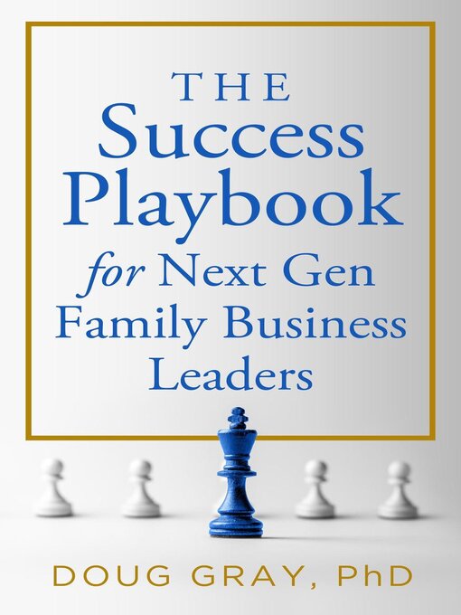 Title details for The Success Playbook for Next Gen Family Business Leaders by Doug Gray - Available